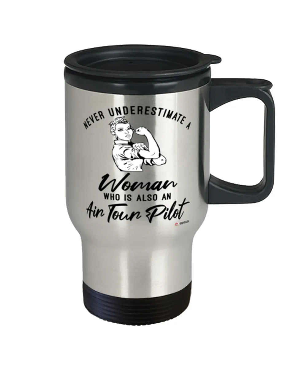 Air Tour Pilot Travel Mug Never Underestimate A Woman Who Is Also An Air Tour Pilot 14oz Stainless Steel